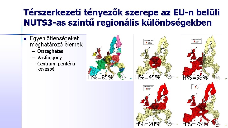 Térszerkezeti tényezők szerepe az EU-n belüli NUTS 3 -as szintű regionális különbségekben n Egyenlőtlenségeket
