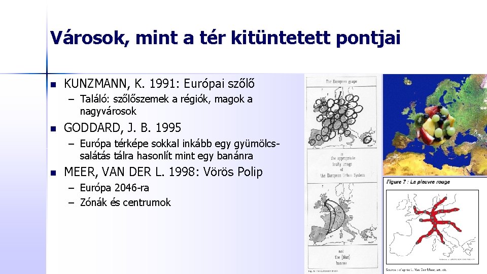 Városok, mint a tér kitüntetett pontjai n KUNZMANN, K. 1991: Európai szőlő – Találó: