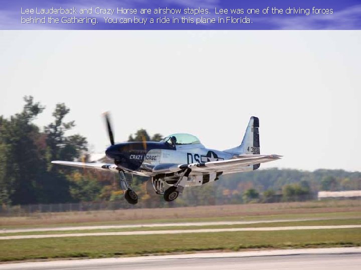 Lee Lauderback and Crazy Horse are airshow staples. Lee was one of the driving