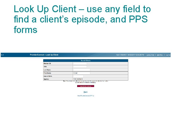 Look Up Client – use any field to find a client’s episode, and PPS