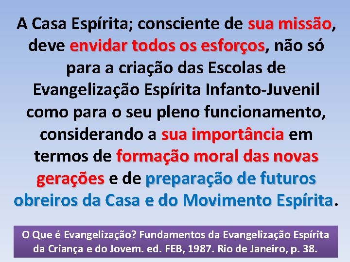 A Casa Espírita; consciente de sua missão, missão deve envidar todos os esforços, esforços