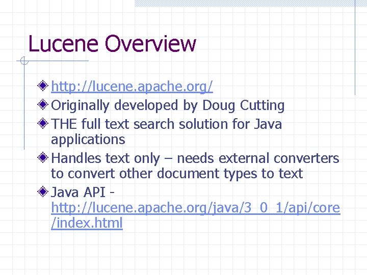 Lucene Overview http: //lucene. apache. org/ Originally developed by Doug Cutting THE full text