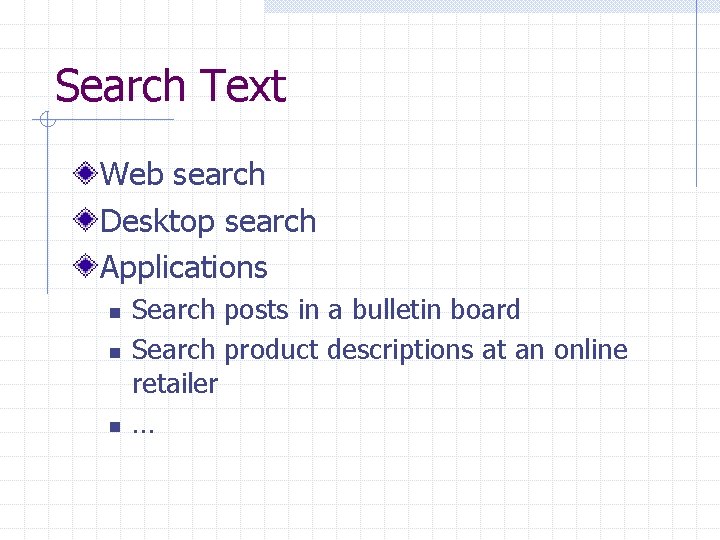 Search Text Web search Desktop search Applications n n n Search posts in a