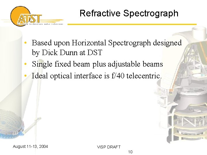 Refractive Spectrograph • Based upon Horizontal Spectrograph designed by Dick Dunn at DST •