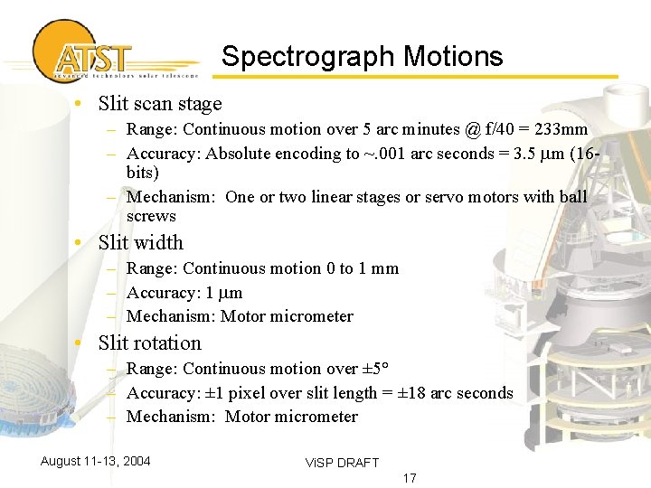 Spectrograph Motions • Slit scan stage – Range: Continuous motion over 5 arc minutes