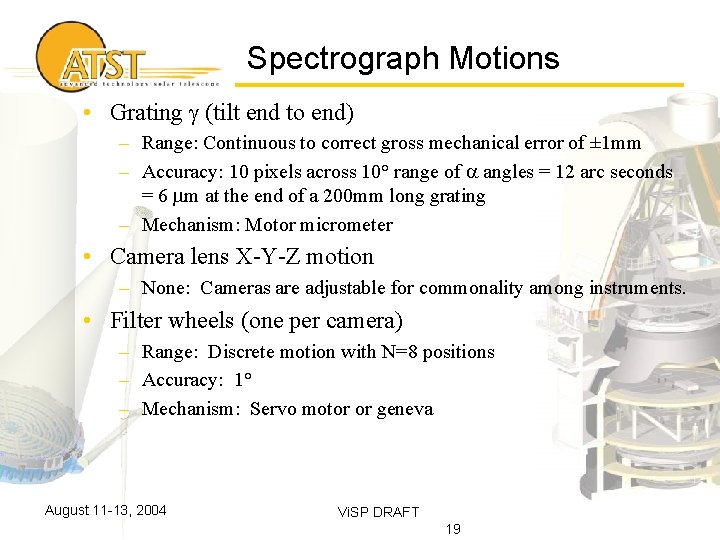 Spectrograph Motions • Grating g (tilt end to end) – Range: Continuous to correct