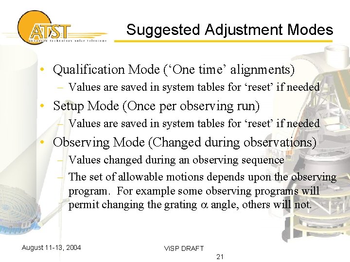 Suggested Adjustment Modes • Qualification Mode (‘One time’ alignments) – Values are saved in