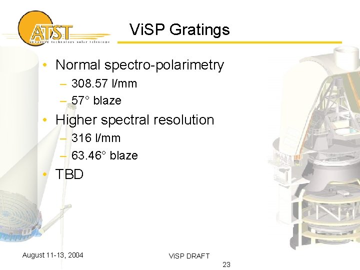 Vi. SP Gratings • Normal spectro-polarimetry – 308. 57 l/mm – 57° blaze •