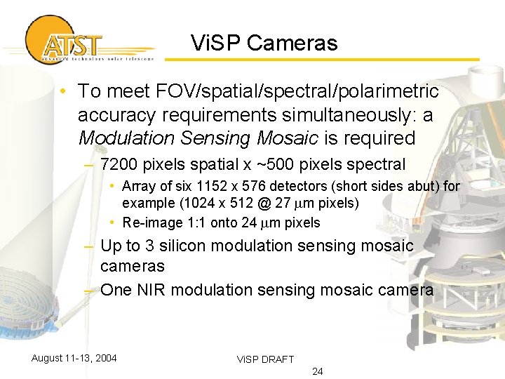 Vi. SP Cameras • To meet FOV/spatial/spectral/polarimetric accuracy requirements simultaneously: a Modulation Sensing Mosaic