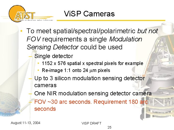 Vi. SP Cameras • To meet spatial/spectral/polarimetric but not FOV requirements a single Modulation