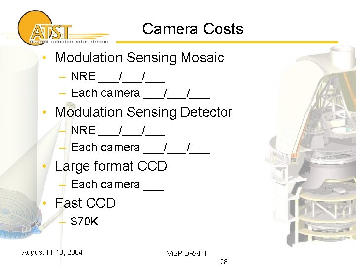 Camera Costs • Modulation Sensing Mosaic – NRE ___/___ – Each camera ___/___ •