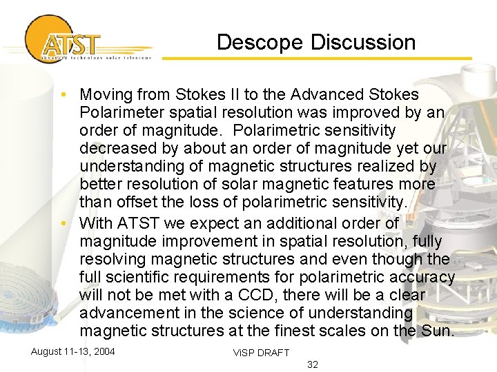 Descope Discussion • Moving from Stokes II to the Advanced Stokes Polarimeter spatial resolution
