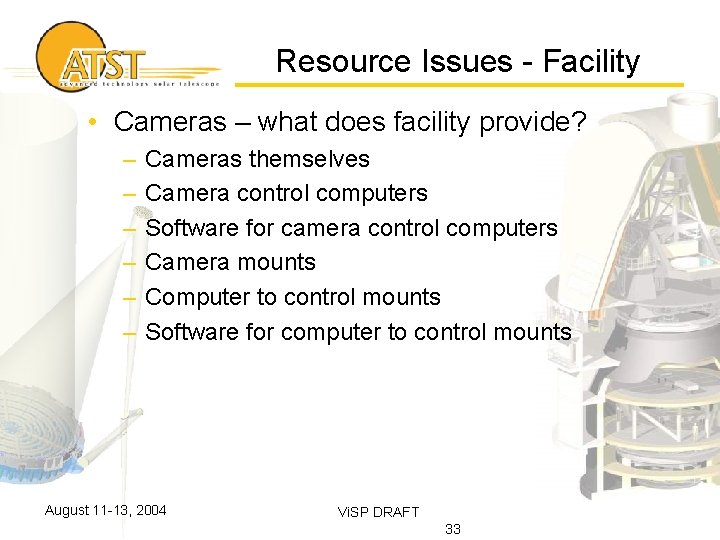Resource Issues - Facility • Cameras – what does facility provide? – – –