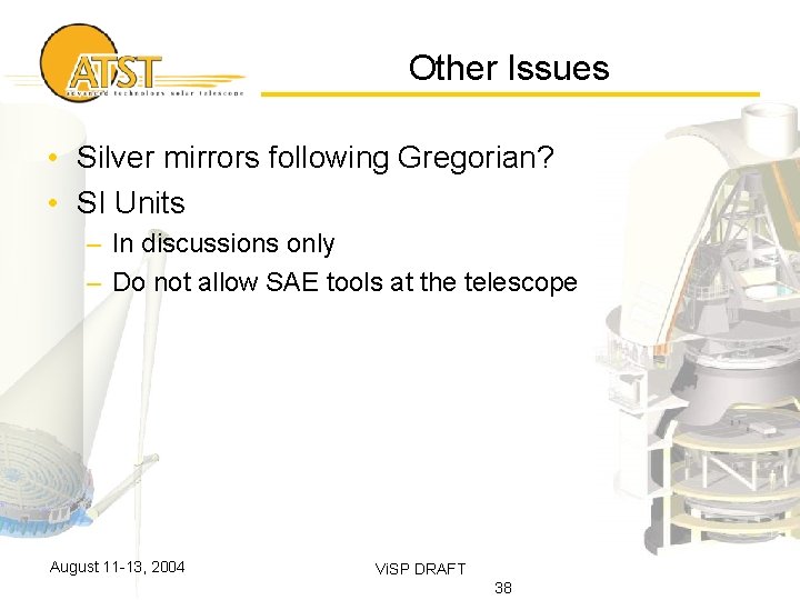 Other Issues • Silver mirrors following Gregorian? • SI Units – In discussions only