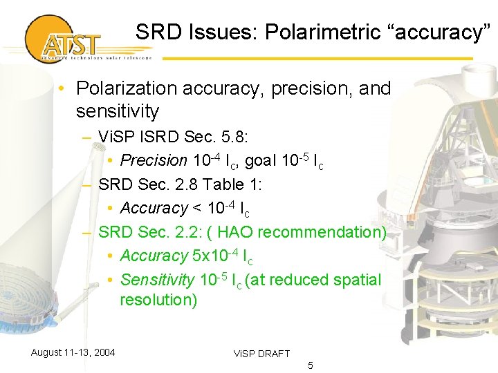 SRD Issues: Polarimetric “accuracy” • Polarization accuracy, precision, and sensitivity – Vi. SP ISRD