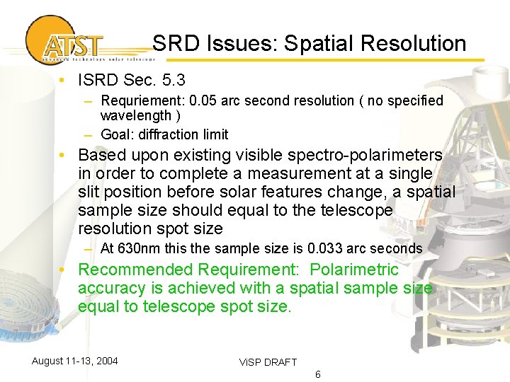 SRD Issues: Spatial Resolution • ISRD Sec. 5. 3 – Requriement: 0. 05 arc