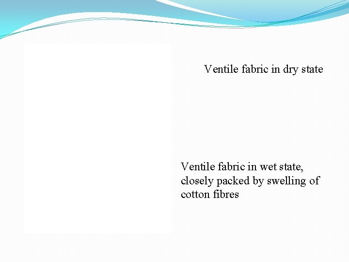 Ventile fabric in dry state Ventile fabric in wet state, closely packed by swelling