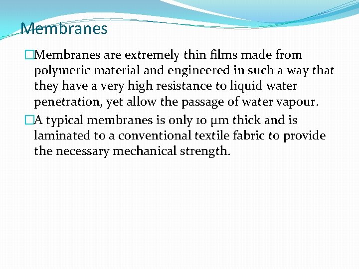 Membranes �Membranes are extremely thin films made from polymeric material and engineered in such