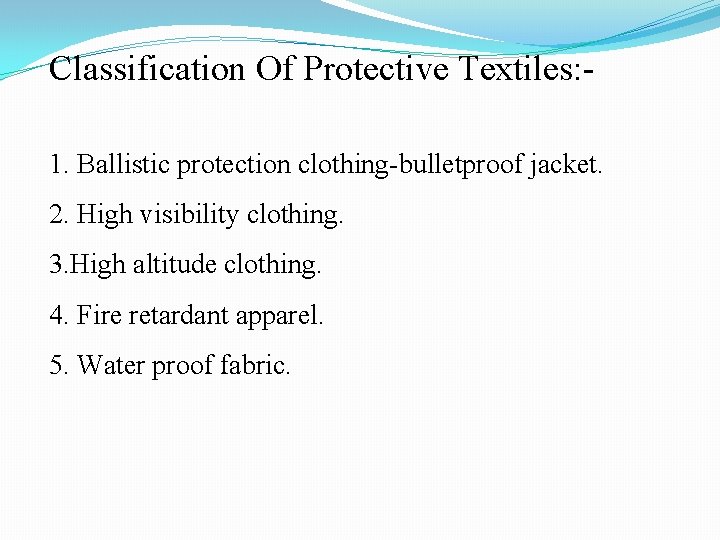 Classification Of Protective Textiles: 1. Ballistic protection clothing-bulletproof jacket. 2. High visibility clothing. 3.