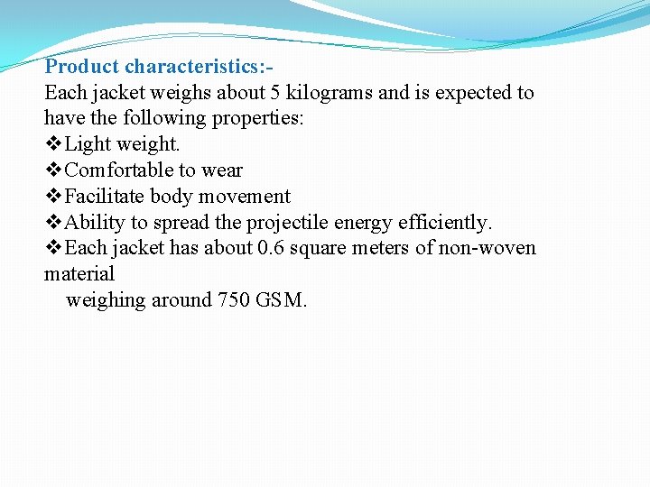 Product characteristics: Each jacket weighs about 5 kilograms and is expected to have the