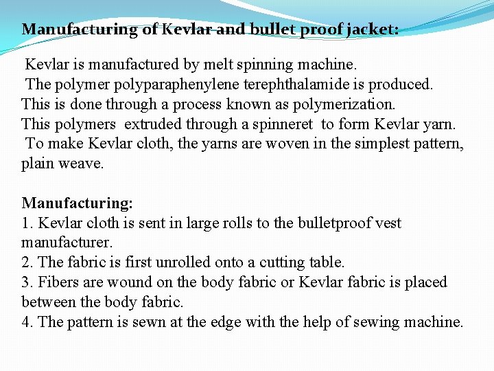 Manufacturing of Kevlar and bullet proof jacket: Kevlar is manufactured by melt spinning machine.