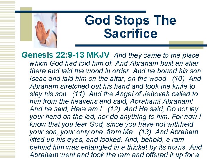 God Stops The Sacrifice Genesis 22: 9 -13 MKJV And they came to the