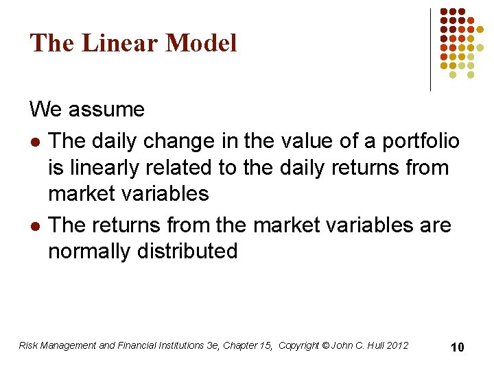 The Linear Model We assume l The daily change in the value of a