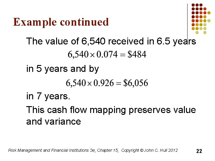 Example continued The value of 6, 540 received in 6. 5 years in 5