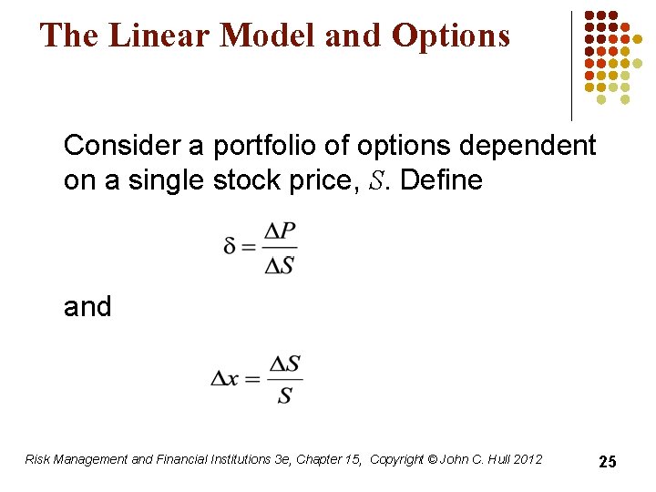 The Linear Model and Options Consider a portfolio of options dependent on a single