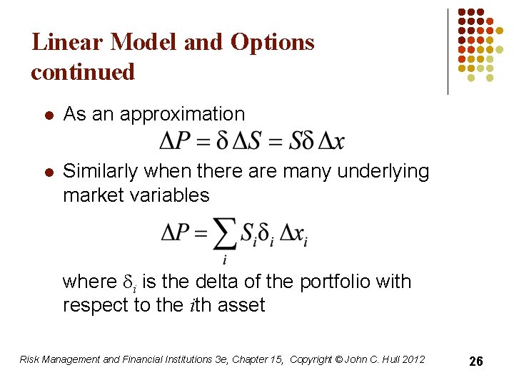 Linear Model and Options continued l As an approximation l Similarly when there are