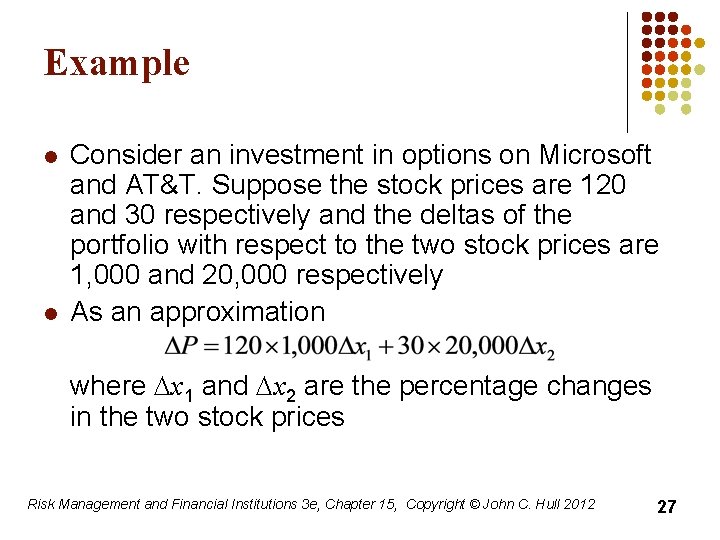 Example l l Consider an investment in options on Microsoft and AT&T. Suppose the