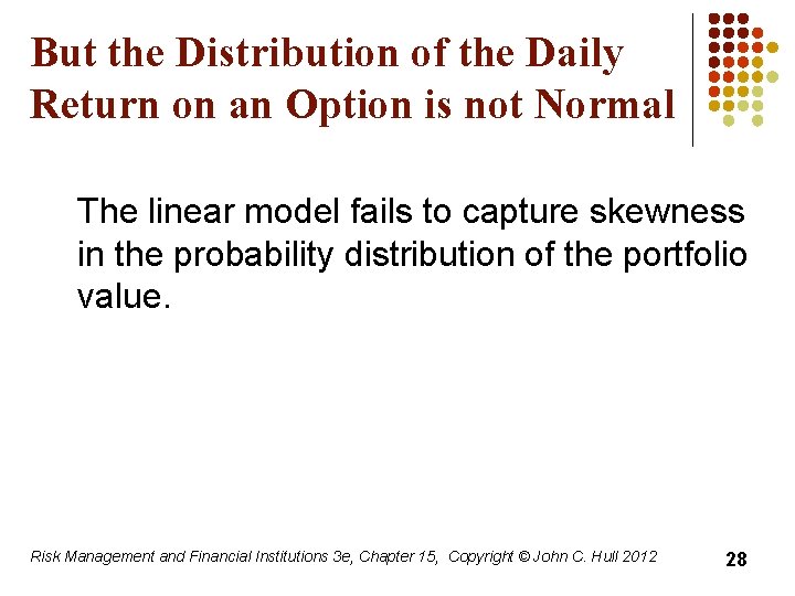 But the Distribution of the Daily Return on an Option is not Normal The