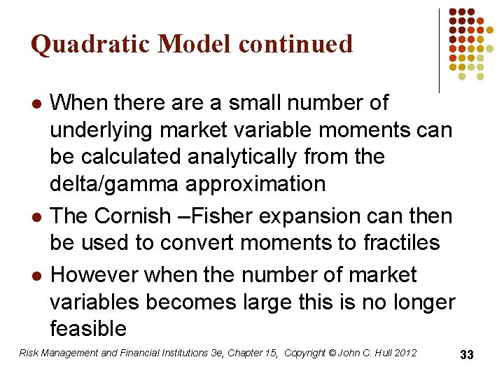 Quadratic Model continued l l l When there a small number of underlying market