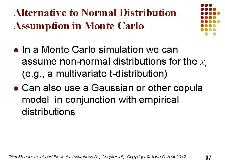 Alternative to Normal Distribution Assumption in Monte Carlo l l In a Monte Carlo