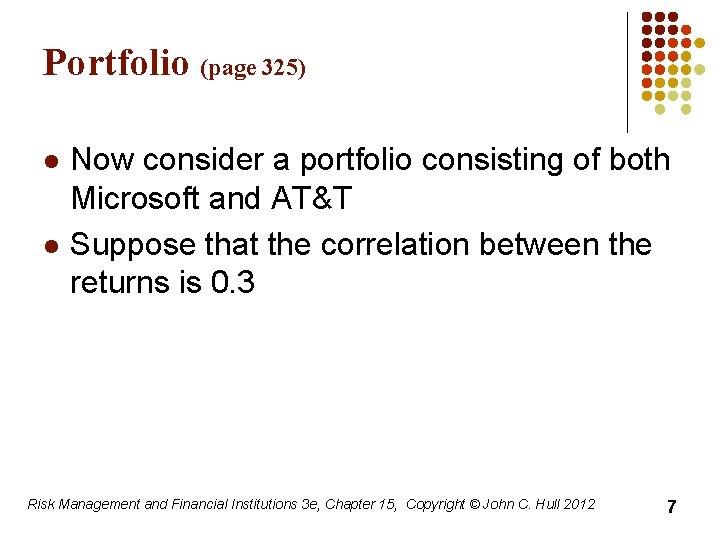 Portfolio (page 325) l l Now consider a portfolio consisting of both Microsoft and