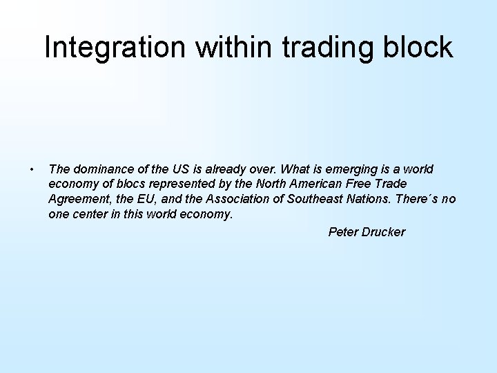 Integration within trading block • The dominance of the US is already over. What