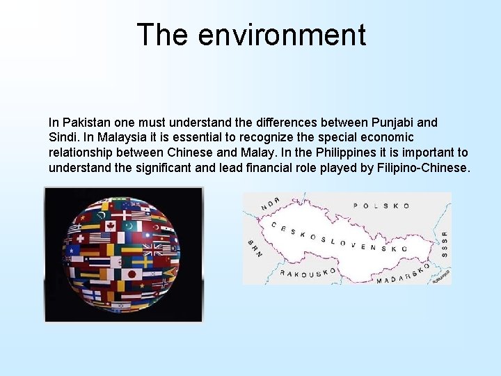 The environment In Pakistan one must understand the differences between Punjabi and Sindi. In