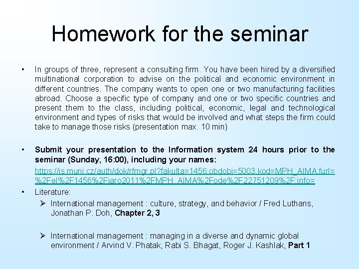 Homework for the seminar • In groups of three, represent a consulting firm. You