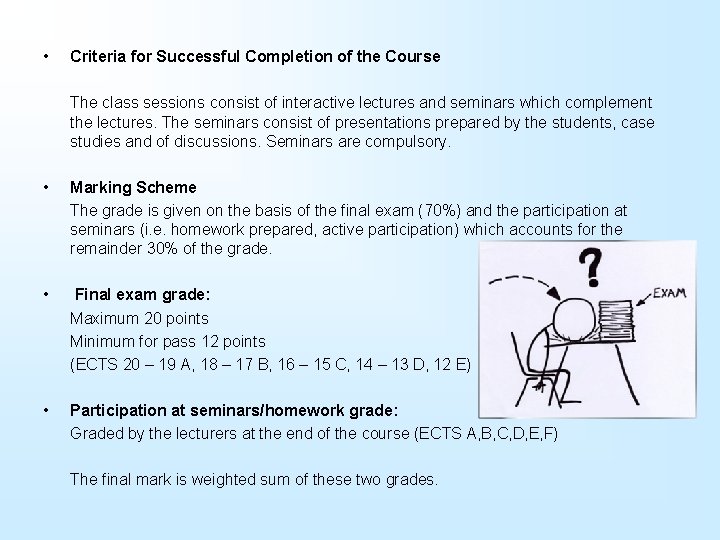  • Criteria for Successful Completion of the Course The class sessions consist of