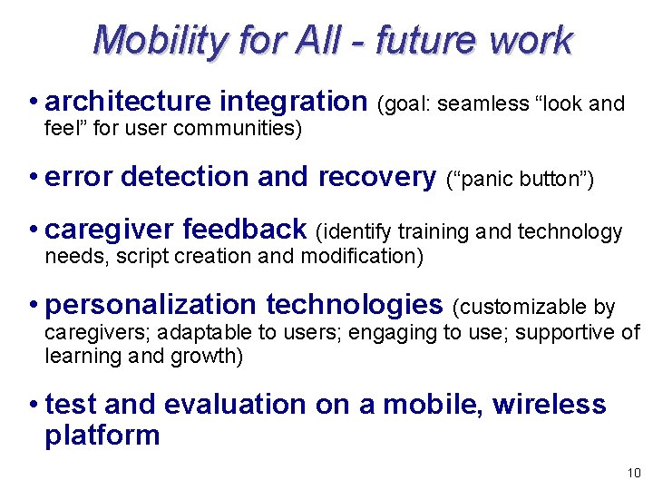 Mobility for All - future work • architecture integration (goal: seamless “look and feel” Mobility for All - future work • architecture integration (goal: seamless “look and feel”