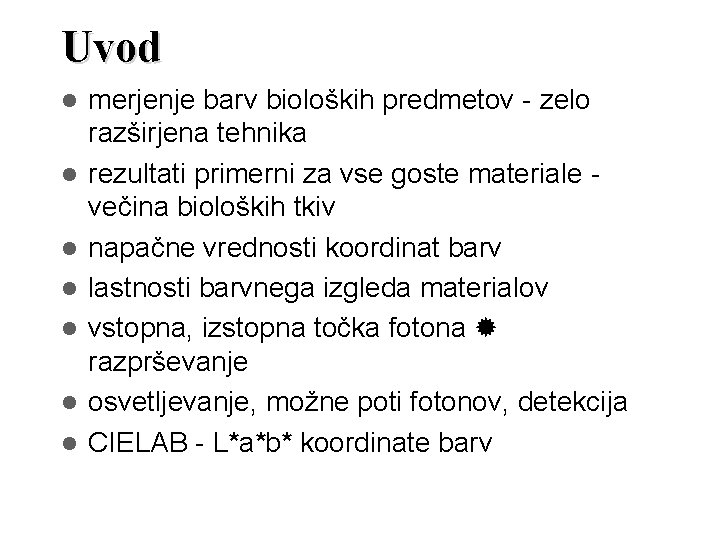 Uvod merjenje barv bioloških predmetov - zelo razširjena tehnika rezultati primerni za vse goste