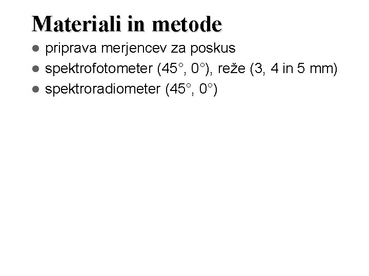 Materiali in metode priprava merjencev za poskus spektrofotometer (45°, 0°), reže (3, 4 in