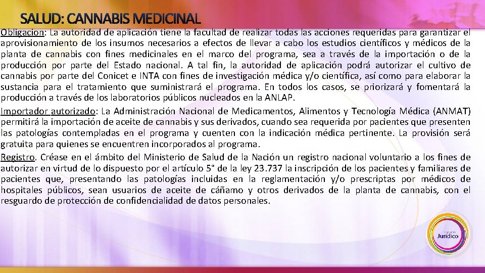 SALUD: CANNABIS MEDICINAL Obligacion: La autoridad de aplicación tiene la facultad de realizar todas