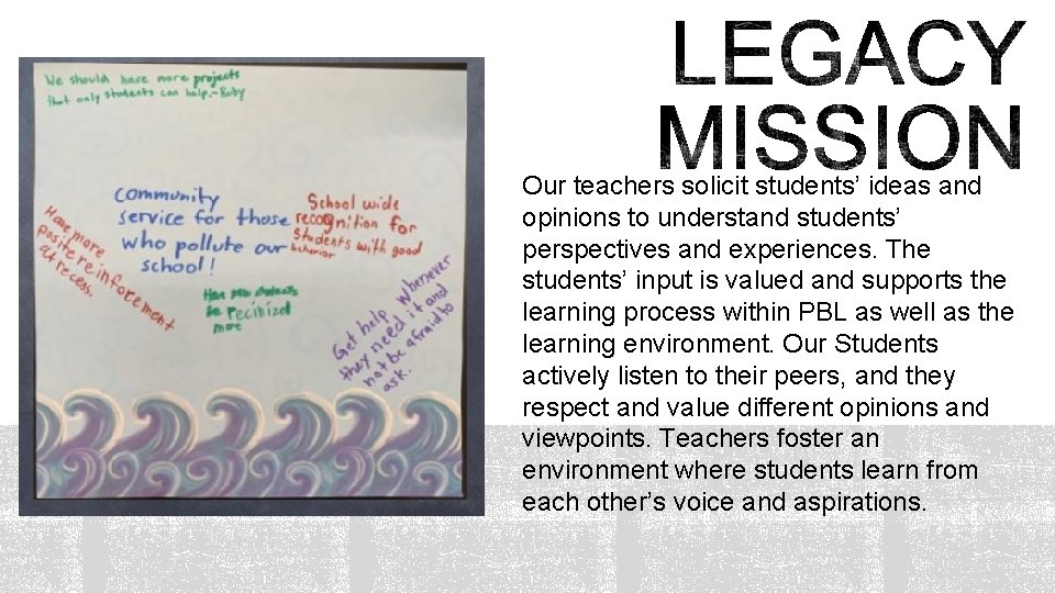 Our teachers solicit students’ ideas and opinions to understand students’ perspectives and experiences. The