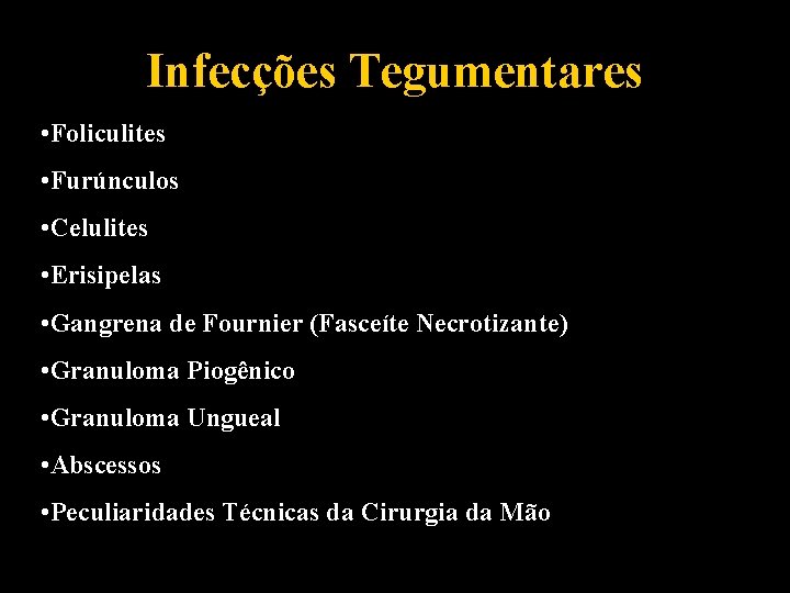 Infecções Tegumentares • Foliculites • Furúnculos • Celulites • Erisipelas • Gangrena de Fournier