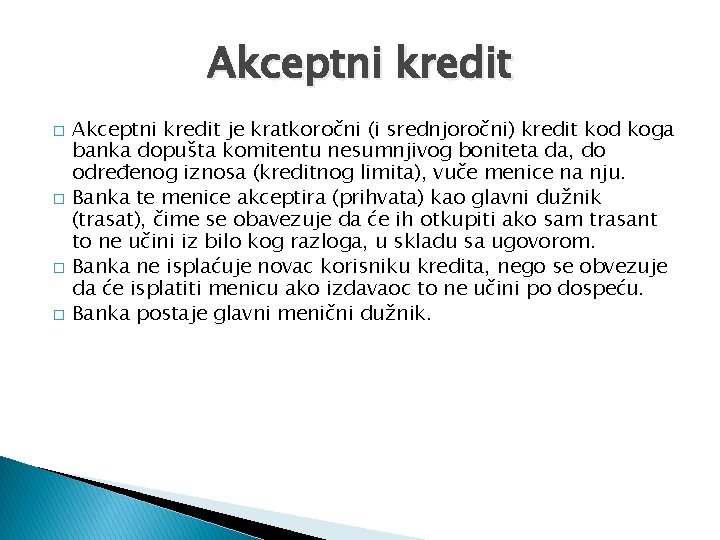 Akceptni kredit � � Akceptni kredit je kratkoročni (i srednjoročni) kredit kod koga banka