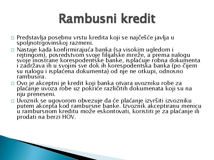 Rambusni kredit � � Predstavlja posebnu vrstu kredita koji se najčešće javlja u spoljnotrgovinskoj