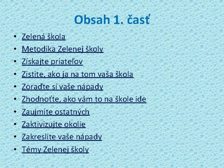 Obsah 1. časť • • • Zelená škola Metodika Zelenej školy Získajte priateľov Zistite,