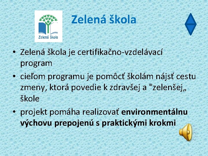 Zelená škola • Zelená škola je certifikačno-vzdelávací program • cieľom programu je pomôcť školám