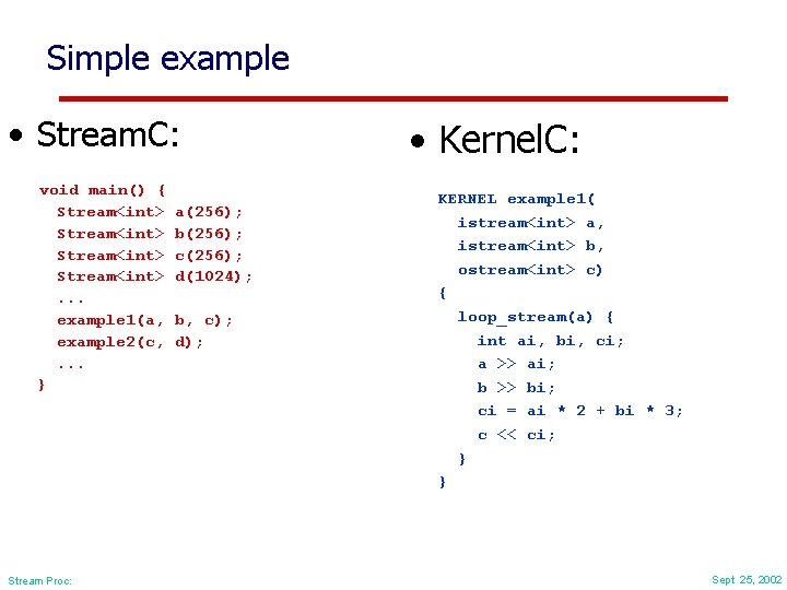 Simple example • Stream. C: void main() { Stream<int>. . . example 1(a, example